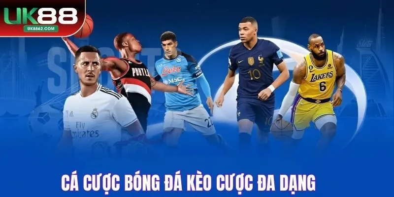 Cá cược bóng đá kèo cược đa dạng
