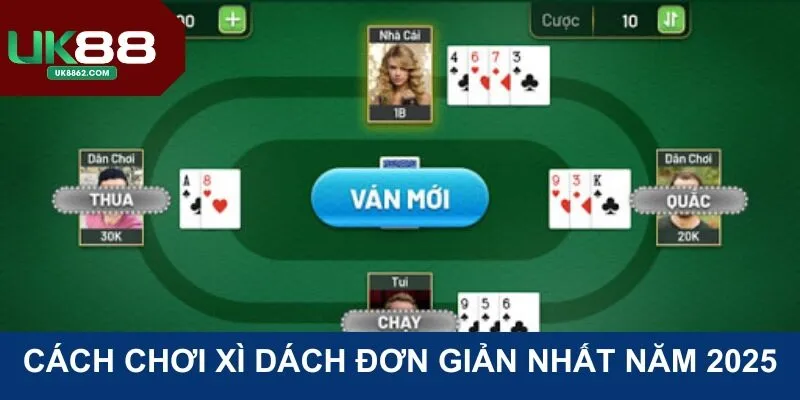 Cách chơi Xì Dách đơn giản nhất năm 2025